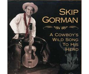 Gorman, Skip - Cowboy's Wild Song to His Herd
