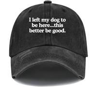 Gorra de béisbol divertida con texto en inglés "I Left My Dog to Be Here This Better Be Good", Negro-PN-1, 53