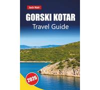 GORSKI KOTAR TRAVEL GUIDE 2026: Discover Scenic Forests, Hiking Trails, Local Cuisine, and Outdoor Adventures in Croatia’s Mountain Region