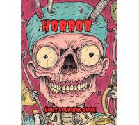 Gory Horror Coloring Book: "A Spine-Chilling Adult Coloring Book Filled with Gruesome, Gore-Soaked, and Macabre Designs"