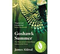 Goshawk Summer: The Diary of an Extraordinary Season in the Forest