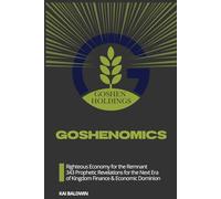 Goshenomics: Righteous Economy for the Remnant (Coram Deo: The Resurgence 30 Scroll Canon)