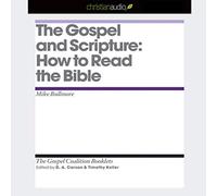 Gospel and Scripture: How to Read the Bible: 2 (Gospel Coalition Audio Booklets)
