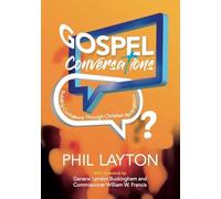 Gospel Conversations: Building Confidence through Christian Apologetics
