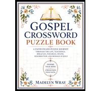 Gospel Crossword Puzzle Book: A Faith-Filled Puzzle Journey Through the Life, Teachings, Miracles, Parables, Death, Resurrection, and Message of Jesus