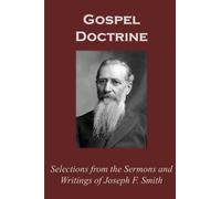 Gospel Doctrine: Selections from the Sermons and Writings of Joseph F. Smith