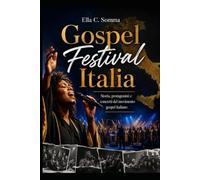 Gospel Festival Italia: Storia, protagonisti e concerti del movimento gospel italiano