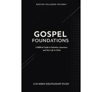 Gospel Foundations: A 10-Week Discipleship Study: A Biblical Guide to Salvation, Assurance, and New Life in Christ (Rooted Follower Pathway: A Discipleship Curriculum For Churches)
