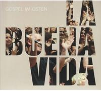 Gospel im Osten - La Buena Vida