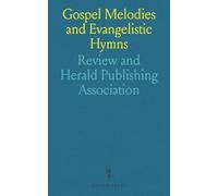 Gospel Melodies and Evangelistic Hymns: Compiled Especially for Use in Evangelistic Meetings