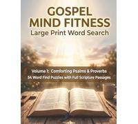 Gospel Mind Fitness: Large Print Word Search: Volume 1: Psalms & Proverbs (54 Bible Verse Puzzles for Spiritual Inspiration, Cognitive Health & Memory Wellness)