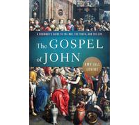 Gospel of John: A Beginner's Guide to the Way, the Truth, and the Life (The Gospel of John)