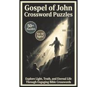 Gospel of John Crossword Puzzles | 50+ Puzzles | For All Ages!: Explore Light, Truth, and Eternal Life Through Engaging Bible Crosswords