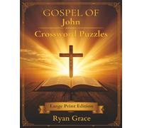 Gospel of John Crossword Puzzles: Large Print Bible Crossword Puzzle Book for Adults | 60 New Testament Puzzles with Clues (Gospel Bible Crossword Puzzles)