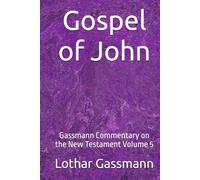 Gospel of John: Gassmann Commentary on the New Testament Volume 5