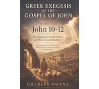 Gospel of John Volume Four: John 10-12: The Shepherd Calls His Sheep and Moves Toward His Hour (Exegetical Commentaries)