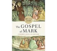 Gospel of Mark: A Beginner’s Guide to the Good News (The Gospel of Mark)