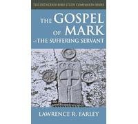 Gospel of Mark: The Suffering Servant (Orthodox Bible Study Companion)