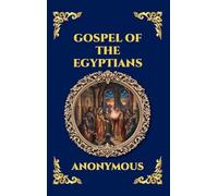 Gospel of the Egyptians: The Lost Gnostic Apocrypha - Uncovering the Secret Wisdom, Divine Mysteries, and Hidden History of Early Christianity (Large ... 193 (Library of Alexandria - Esoteric)