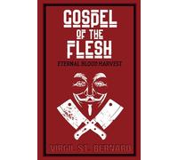 Gospel of the Flesh: Eternal Blood Harvest: 1 (The Eucharist Conspiracy Series)