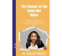 Gospel of the Good Girl Detox: 11 Steps to End Sabotage Thinking, Heal Your Inner Child & Reclaim Your Goddess Glow to Manifest the Peace, Purpose & ... (Love Medicine University (c) Book Series)