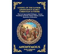 Gospel of the Savior: The Lost Apocryphal Dialogue - Secret Teachings of Christ, Divine Visions, and the Mysteries of Salvation (Large Print Deluxe ... 2 (Library of Alexandria - Esoteric)