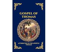 Gospel of Thomas: The Secret Sayings of Jesus - Uncovering the Lost Apocryphal Wisdom, Ancient Mysticism, and Gnostic Teachings for Seekers and ... 134 (Library of Alexandria - Esoteric)