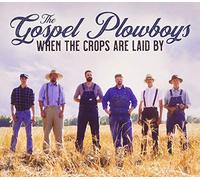 Gospel Plowboys - When the Crops Are Laid..