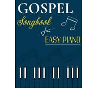 Gospel Songbook For Easy Piano: 38 Relaxing Songs For Everyone