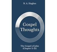 Gospel Thoughts: The Gospel of John (Chapter 11-21)