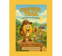 Gospel Trail With Taco The Evangelist (Gospel Trail: Childrens Series)