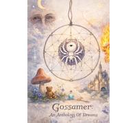 Gossamer: An Anthology of Dreams (The Girl in the Web)