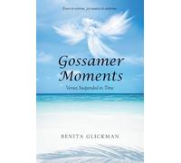 Gossamer Moments: Verses Suspended in Time