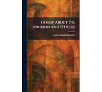 Gossip About Dr. Johnson and Others