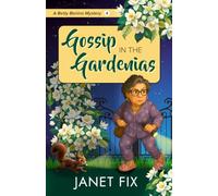 Gossip in the Gardenias: 4 (Betty Benino Mysteries)