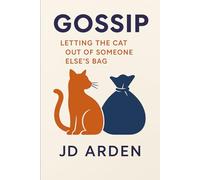 Gossip: Letting the Cat Out of Someone Else’s Bag (Society & Human Nature)