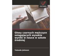 Głosy czarnych mężczyzn osiągających wysokie wyniki w nauce w szkole średniej