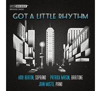 Burton, Amy Mason, Patrick Musto, John - Got A Little Rythm: Canciones Americanas / Amy Burton, Soprano. Patrick Mason, Barítono. John Musto, Piano