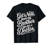 Got A Note from My Brother Yes He's A Doctor - Camiseta
