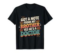 Got A Note from My Brother Yes He's A Doctor - Camiseta