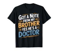 Got A Note from My Brother Yes He's A Doctor - Camiseta