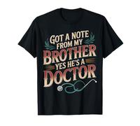 Got A Note from My Brother Yes He's A Doctor - Camiseta