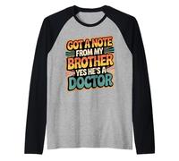 Got A Note from My Brother Yes He's A Doctor - Camiseta Manga Raglan