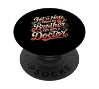 Got A Note from My Brother Yes He's A Doctor - PopSockets PopGrip Adhesivo