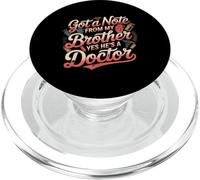 Got A Note from My Brother Yes He's A Doctor - PopSockets PopGrip para MagSafe