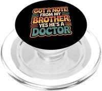 Got A Note from My Brother Yes He's A Doctor - PopSockets PopGrip para MagSafe
