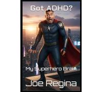 Got ADHD?: My Superhero Brain