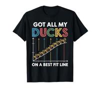 Got All My Ducks On A Best Fit Line Math Nerd Organized - Camiseta
