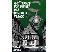 Got Framed for Murder in a Dementia Village: 2 (Night Guarding Trilogy)