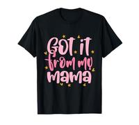 Got It from My Mama Funny Cute Best Mom Día de la Madre Camiseta